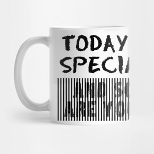 Today's Special and So are You Feel Good Message Mug